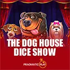 The Dog House Dice Show